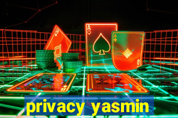 privacy yasmin